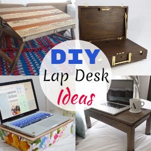 DIY Lap Desk Ideas